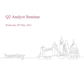 Q2 Analyst Seminar Wednesday 28 th May, 2014  Agenda  Introduction  Andrew Horton (Chief