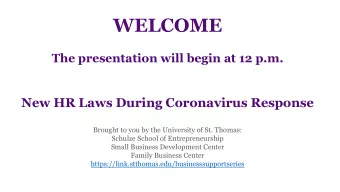 WELCOME  The presentation will begin at 12 p.m.  New HR Laws During Coronavirus Response  Brought