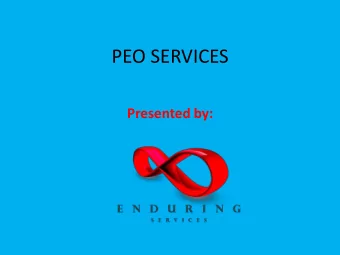 PEO SERVICES  Presented by:  What Is a PEO?  A Professional Employer Organization is a  staffing