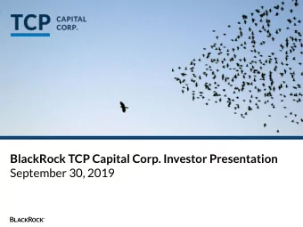 BlackRock TCP Capital Corp. Investor Presentation  September 30, 2019  Forward Looking Statements