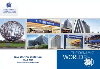 Investor Presentation  March 2015  www.sminvestments.com  Table of Contents  Key Recent Events p.3