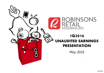 1 Q 2016  UNAUDITED EARNINGS  PRESENTATION  May 2016  20160516  Agenda  Results Highlights  Store