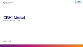 CESC Limited  Powering India since 1899  March 2018  1  This presentation has been prepared by and