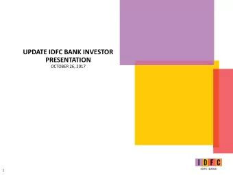 UPDATE IDFC BANK INVESTOR  PRESENTATION  OCTOBER 26, 2017  1  LOANS  Loans in INR crore  Sept 17