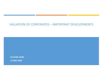VALUATION OF CORPORATES  IMPORTANT DEVELOPMENTS  CA SUJAL SHAH  15 MAY 2020  EVOLUTION OF