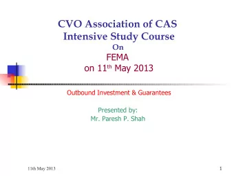 CVO Association of CAS  Intensive Study Course  On  FEMA on 11 th May 2013  Outbound Investment