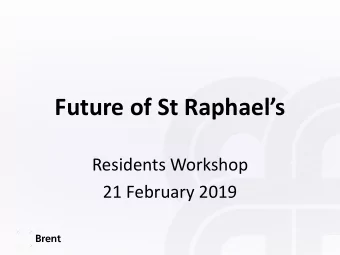 Future of St Raphaels  Residents Workshop  21 February 2019  Programme  Welcome  Hakeem