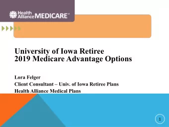 University of Iowa Retiree  2019 Medicare Advantage Options  Lora Felger  Client Consultant
