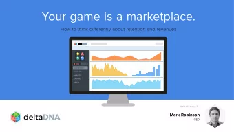 Your game is a marketplace.  How to think differently about retention and revenues  DEV  LIVE