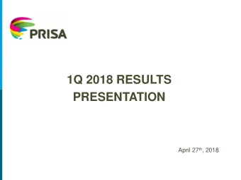 1Q 2018 RESULTS  PRESENTATION April 27 th , 2018  0  Disclaimer  The information contained in this