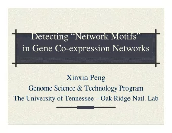 Detecting Network Motifs  in Gene Co-expression Networks  Xinxia Peng  Genome Science &amp;