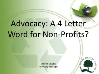 Advocacy: A 4 Letter  Word for Non-Profits?  Brenna Goggin  Advocacy Manager  Delaware Nature