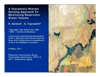 A Com pletely Rem ote  Sensing Approach To  Monitoring Reservoirs  W ater Volum e R. Abileah 1 , S.