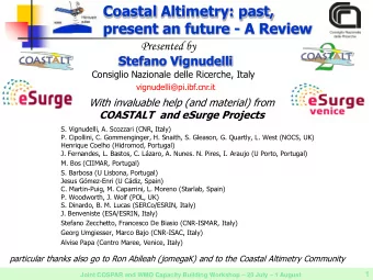 Coastal Altimetry: past,  present an future - A Review  Presented by  Stefano Vignudelli  Consiglio