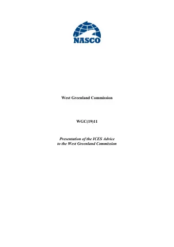 West Greenland Commission  WGC(19)11  Presentation of the ICES Advice  to the West Greenland