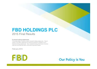 FBD HOLDINGS PLC  2015 Final Results  Forward looking statements  This presentation contains