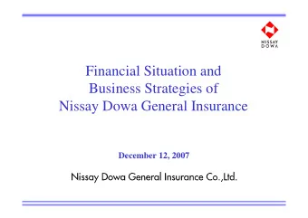 Financial Situation and  Business Strategies of  Nissay Dowa General Insurance  December 12, 2007