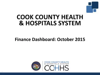 COOK COUNTY HEALTH  &amp; HOSPITALS SYSTEM  Finance Dashboard: October 2015  1  Finance Dashboard: