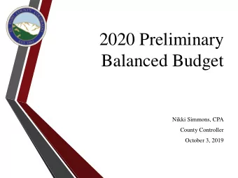 Balanced Budget  Nikki Simmons, CPA  County Controller  October 3, 2019  Presentation Overview