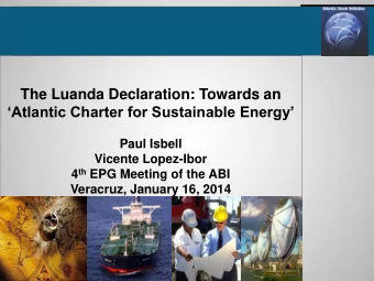The Luanda Declaration: Towards an  Atlantic Charter for Sustainable Energy  Paul Isbell