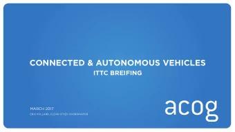 CONNECTED &amp; AUTONOMOUS VEHICLES  ITTC BREIFING  MARCH 2017  ERIC POLLARD, CLEAN CITIES
