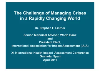 The Challenge of Managing Crises  in a Rapidly Changing World  Dr. Stephen F. Lintner  Senior