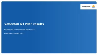 Vattenfall Q1 2015 results  Magnus Hall, CEO and Ingrid Bonde, CFO  Presentation 28 April 2015