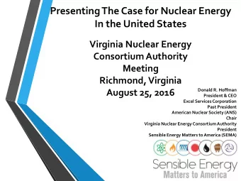 Presenting The Case for Nuclear Energy  In the United States  Virginia Nuclear Energy  Consortium