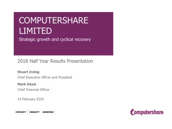 COMPUTERSHARE  LIMITED  Strategic growth and cyclical recovery  2018 Half Year Results Presentation