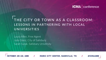 THE CITY OR TOWN AS A CLASSROOM:  LESSONS IN PARTNERING WITH LOCAL  UNIVERSITIES  Laura Allen, Free