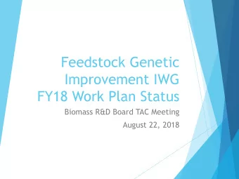 Feedstock Genetic  Improvement IWG  FY18 Work Plan Status  Biomass R&amp;D Board TAC Meeting