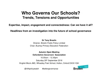 Who Governs Our Schools?  Trends, Tensions and Opportunities  Expertise, impact, engagement and