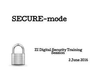 SECURE-mode  ZI Digital Security Training  Session  2 June 2016  Why Digi  SAVY?  Your website