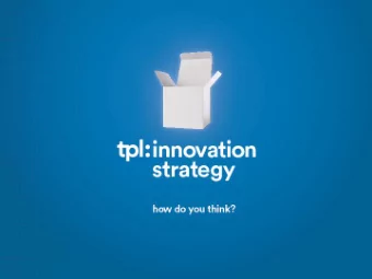 Todays Agenda  Overview of TPL Innovation Strategy  Outcomes, Lessons Learned &amp; Next