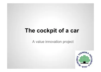 The cockpit of a car  A value innovation project  The team  Mechanical engineers: o Christian