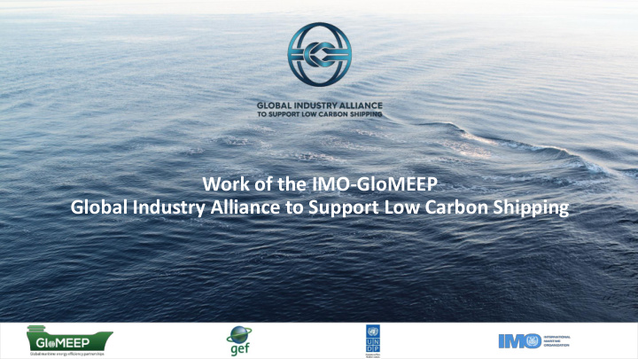 work of the imo glomeep global industry alliance to