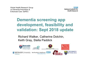 Dementia screening app  development, feasibility and  validation: Sept 2018 update  Richard Walker,