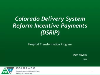 Reform Incentive Payments  (DSRIP)  Hospital Transformation Program  Matt Haynes  2016  1  Our
