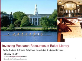 Investing Research Resources at Baker Library  Emilie Codega &amp; Andrea Schulman, Knowledge &amp;