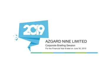 AZGARD NINE LIMITED  Corporate Briefing Session  For the Financial Year Ended on June 30, 2019