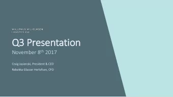 Q3 Presentation November 8 th 2017  Craig Jasienski, President &amp; CEO  Rebekka Glasser