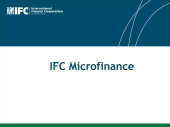 IFC Microfinance  IFC Investments by Region and Industry, FY10 IFC is the only global multilateral