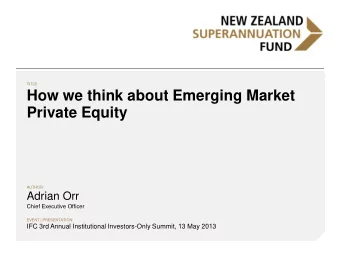 How we think about Emerging Market  Private Equity  AUTHOR:  Adrian Orr  Chief Executive Officer