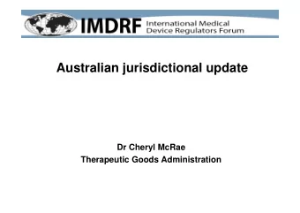 Australian jurisdictional update  Dr Cheryl McRae  Therapeutic Goods Administration  Premarket  1.