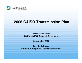 2006 CAISO Transmission Plan  Presentation to the  California ISO Board of Governors  January 24,