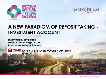 A NEW PARADIGM OF DEPOSIT TAKING -  INVESTMENT ACCOUNT  Hizamuddin Jamalluddin  Group Chief