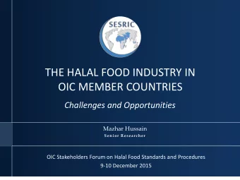 THE HALAL FOOD INDUSTRY IN  OIC MEMBER COUNTRIES  Challenges and Opportunities  Mazhar Hussain