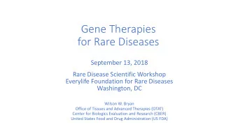Gene Therapies  for Rare Diseases  September 13, 2018  Rare Disease Scientific Workshop  Everylife