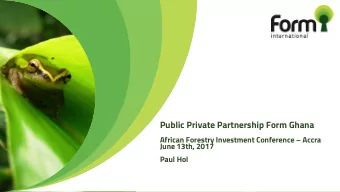 Public Private Partnership Form Ghana African Forestry Investment Conference  Accra  June 13th,