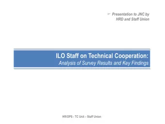 ILO Staff on Technical Cooperation:  Analysis of Survey Results and Key Findings HR/OPS - TC Unit